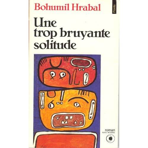 Couverture d'Une trop bruyante solitude de Bohumil Hrabal